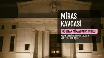 Servet Koçak'ın Mirası: Oğulları Recai ve Necati Koçak Vasiyetnameyle Mirastan Çıkarıldı