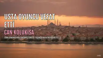 Usta Oyuncu Can Kolukısa Vefat Etti