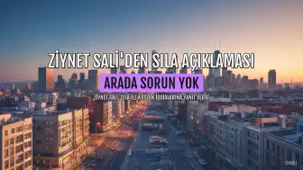 Ziynet Sali'den Sıla Açıklaması: "Aramızda Sorun Yok"