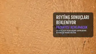 20 Eylül Reyting Sonuçları Henüz Açıklanmadı, Gözler Pazartesi Sabahına Çevrildi