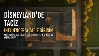 Disneyland'de Canlı Yayın Sırasında Kadın İçerik Üreticisine Taciz Girişimi: Şüpheli Gözaltına Alındı