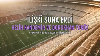 Helin Kandemir ve Dorukhan Toköz'ün İlişkisi Sona Erdi