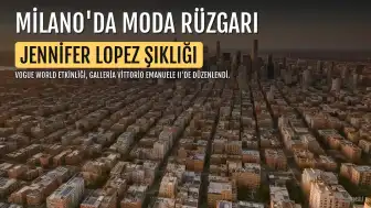 Jennifer Lopez, Milano'da Vogue World Gecesine Damga Vurdu