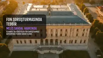 Melis Sandal Hakkında Fon Soruşturması Kapsamında Tedbir Kararı