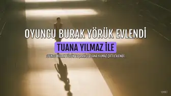 Oyuncu Burak Yörük ve Şarkıcı Tuana Yılmaz Sessiz Sedasız Evlendi