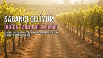 Sabancı Ailesi Yeni Geliniyle Buluşuyor: Düğün Tarihi Belli Oldu