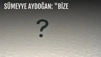 Sümeyye Aydoğan: "Bize hiçbir şey olmaz"