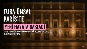 Tuba Ünsal Paris'te yeni hayatına alıştı: "Beni sevdi"