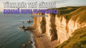 Türklerin Yeni Gözdesi Karadağ: Vizesiz Seyahat İmkanıyla Budva ve Podgorica Öne Çıkıyor