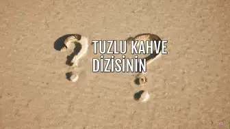 Tuzlu Kahve Dizisinin Oyuncu Kadrosu ve Karakterleri Belli Oldu