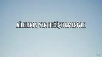 Ailelerin Yer Değiştirmesiyle Parçalanan Hayatlar: Bir Travmanın Hikayesi