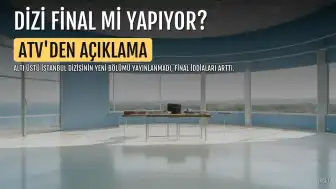 Altı Üstü İstanbul Final mi Yapıyor? ATV'den Açıklama Geldi