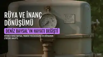 Deniz Baysal'dan Hayatını Değiştiren Rüya İtirafı