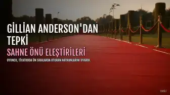 Gillian Anderson'dan Sahne Önü Eleştirilerine Yanıt: "Çok Dikkat Dağıtıcı Oluyor"