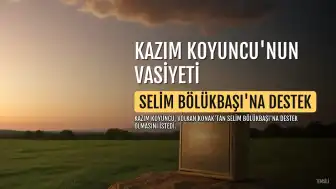 Kazım Koyuncu'nun Volkan Konak'a Vasiyeti Ortaya Çıktı: S.B. İçin Destek Talebi