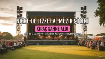 Kıraç, Niğde Gastronomi Festivali'nde Sahne Aldı