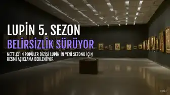 Lupin'in 5. Sezonu Geliyor Mu? Netflix'ten Henüz Açıklama Yok