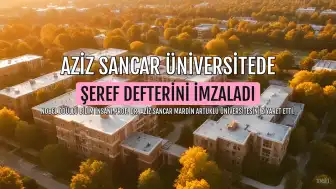 Nobel Ödüllü Prof. Dr. Aziz Sancar Mardin Artuklu Üniversitesini Ziyaret Etti