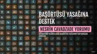 Oyuncu Nesrin Cavadzade'den Azerbaycan'daki Başörtüsü Yasağına Destek Yorumu