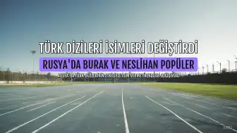 Rusya'da Türk Dizisi Etkisi: İsim Tercihlerinde Cinsiyet Rolleri Değişiyor