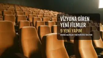 Sinemalarda Bu Hafta Vizyona Giren 9 Yeni Film