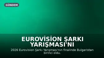 Eurovision Şarkı Yarışması'nı Bulgaristan Kazandı