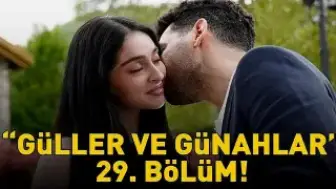 Güller ve Günahlar Dizisinin 29. Bölümü Yayınlandı