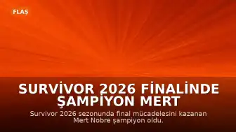 Survivor 2026 Finalinde Şampiyon Mert Nobre Oldu