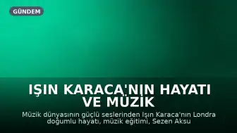Işın Karaca'nın Hayatı ve Müzik Kariyeri Hakkında Detaylar