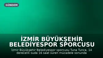 İzmir Büyükşehir Belediyespor Sporcusu Tuna Tunca Kuzey Kanalı'nı Başarıyla Geçti