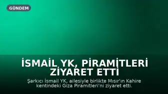 İsmail YK, Piramitleri Ziyaret Etti
