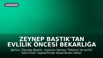 Zeynep Bastık'tan Evlilik Öncesi Bekarlığa Veda Partisi