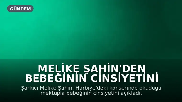 Melike Şahin'den Bebeğinin Cinsiyetini Açıklayan Mektup